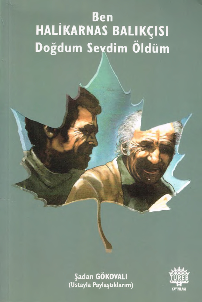 Ben Halikarnas Balıkçısı Doğdum Sevdim Öldüm PDF – Şadan Gökovalı