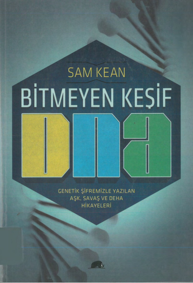 Bitmeyen Keşif DNA PDF – Sam Kean