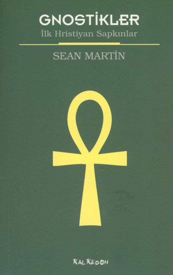 Gnostikler İlk Hristiyan Sapkınlar PDF – Sean Martin