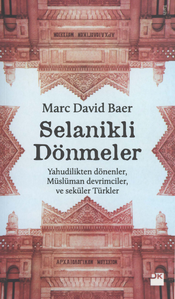 Selanikli Dönmeler Yahudilikten Dönenler, Müslüman Devrimciler ve Seküler Türkler PDF – Marc David Baer