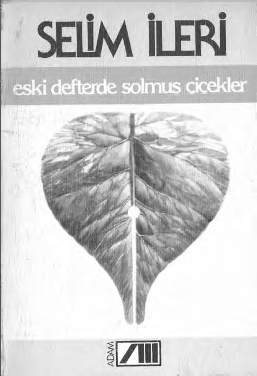 Eski Defterlerde Solmuş Çiçekler PDF – Selim İleri