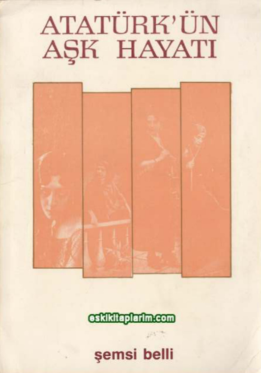 Atatürk’ün Aşk Hayatı PDF – Şemsi Belli