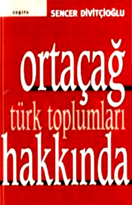 Ortaçağ Türk Toplumları Hakkında PDF – Sencer Divitçioğlu