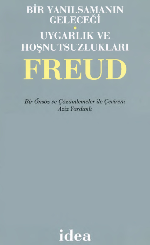 Bir Yanılsamanın Geleceği Uygarlık ve Hoşnutsuzlukları PDF – Sigmund Freud