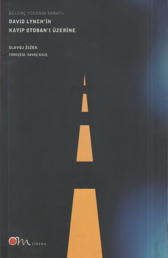 Gülünç Yücenin Sanatı David Lynch’in Kayıp Otoban’ı Üzerine PDF – Slavoj Zizek