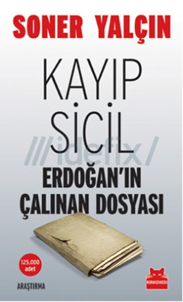 Kayıp Sicil (Erdoğan_ın Çalınan Dosyası) PDF – Soner Yalçın