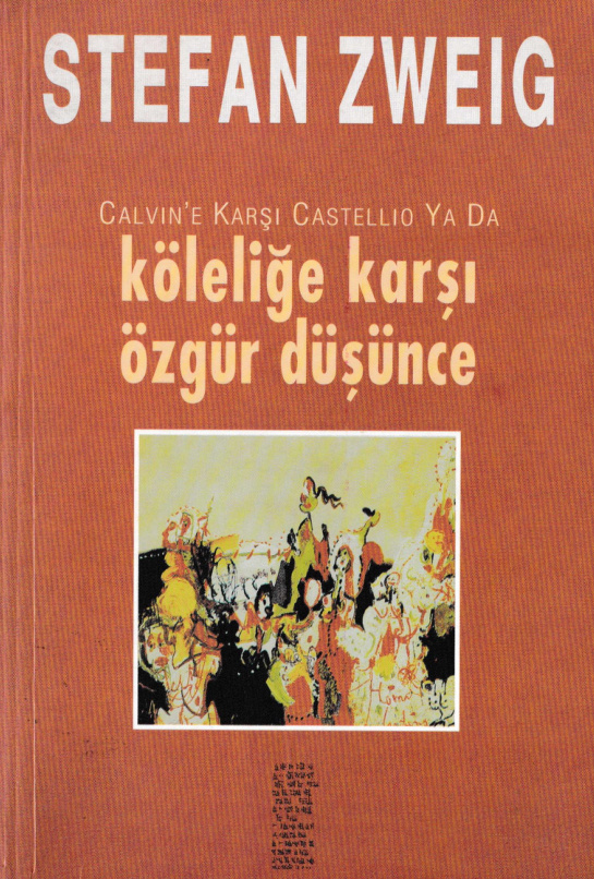Calvine Karşı Castello (Ya Da Köleliğe Karşı Özgür Düşünce) PDF – Stefan Zweig