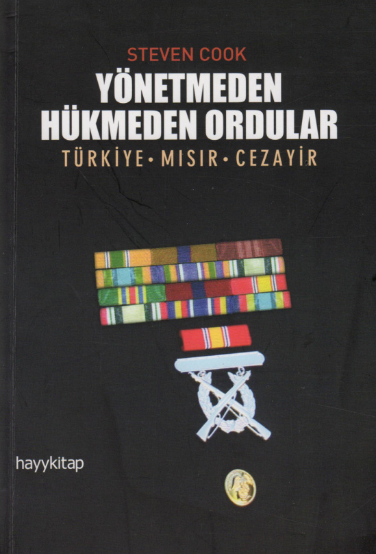 Yönetmeden Hükmeden Ordular PDF – Steven Cook