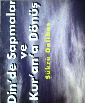Dinde Sapanlar ve Kurana Donus PDF – Şükrü Delibaş