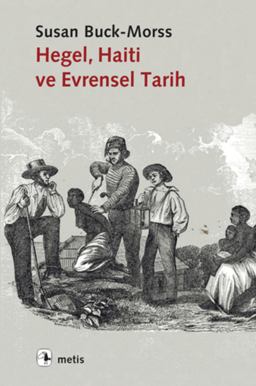 Hegel Haiti ve Evrensel Tarih PDF - Susan Buck-Morss 10 Hegel Haiti ve Evrensel Tarih PDF – Susan Buck-Morss