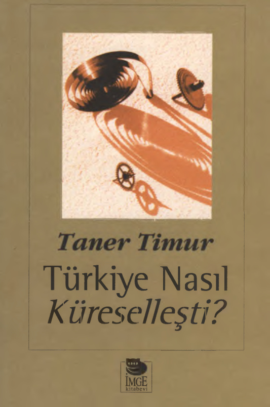 Türkiye Nasıl Küreselleşti PDF – Taner Timur