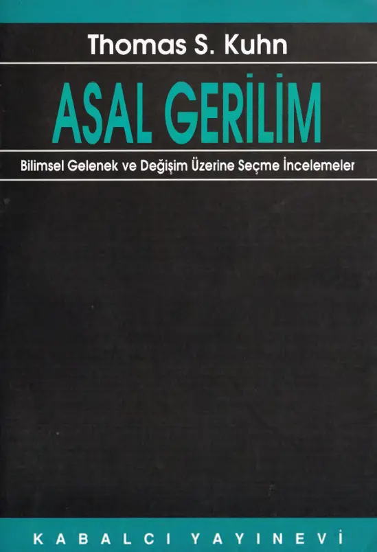 Asal Gerilim Bilimsel Gelenek ve Değişim Üzerine Seçme İncelemeler PDF – Thomas S. Kuhn