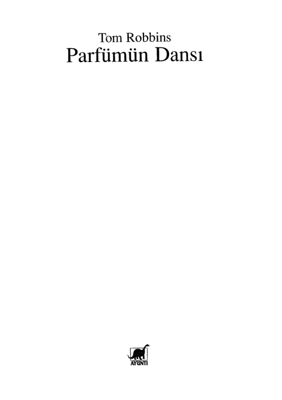 Parfümün Dansı PDF - Tom Robbins 7 Parfümün Dansı PDF – Tom Robbins