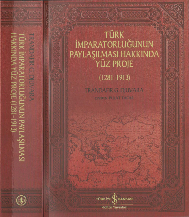 Trandafır G. Djuvara Türk İmparatorluğunun Paylaşılması Hakkında Yüz Proje 1281 1913 İş Bankası Yayınları Kitap Kapağı