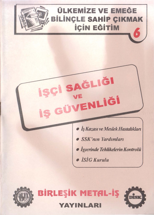 Ülkemize ve Emeğe Bilinçle Sahip Çıkmak İçin Eğitim İşçi Sağlığı ve İş Güvenliği PDF – Birleşik Metal-İş Yayınları
