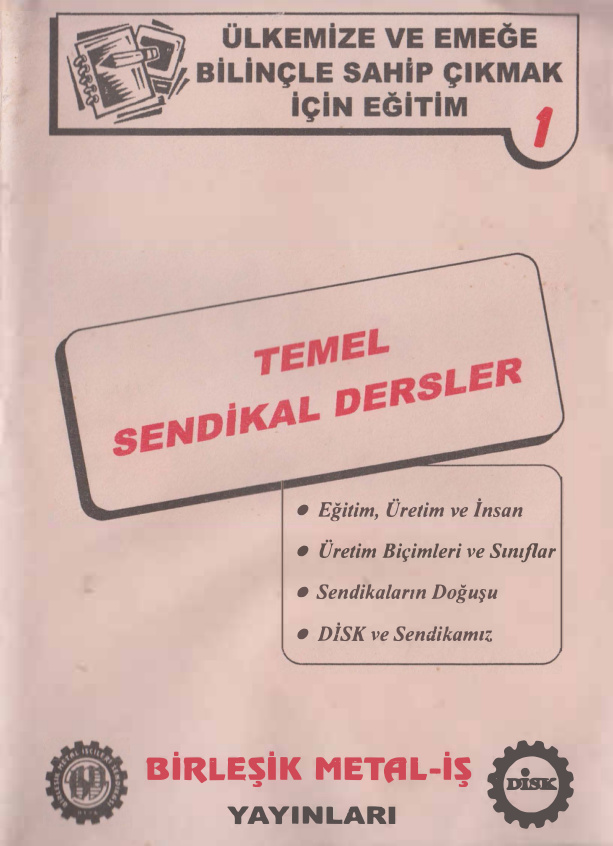 Ülkemize ve Emeğe Bilinçle Sahip Çıkmak İçin Eğitim Temel Sendikal Dersler PDF – Birleşik Metal-İş Yayınları