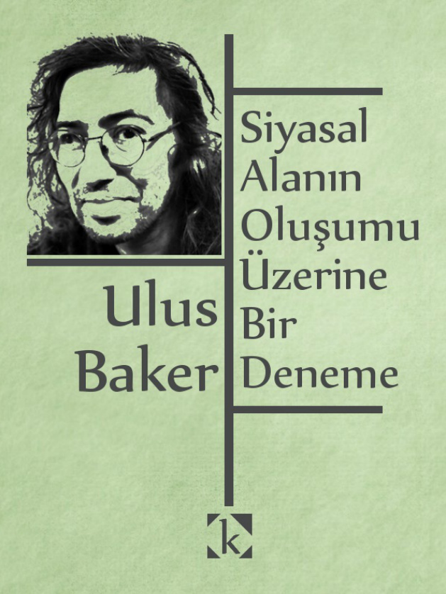 Siyasal Alanın Oluşumu Üzerine Bir Deneme PDF – Ulus Baker