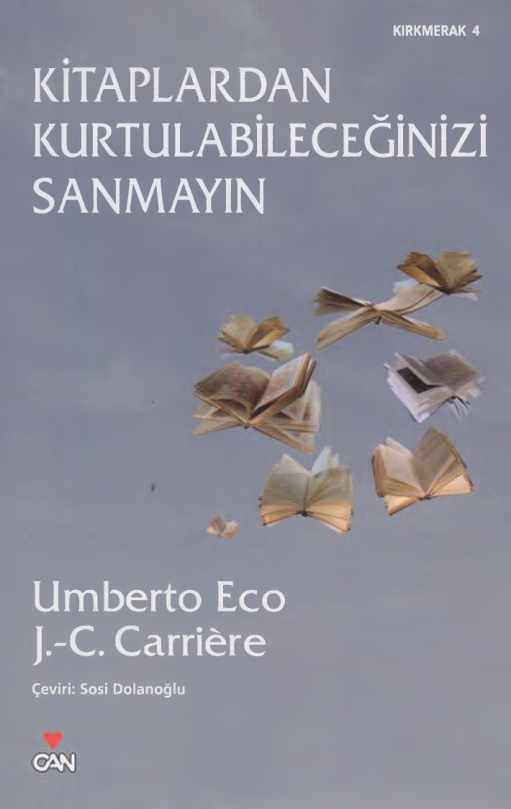 Kitaplardan Kurtulabileceğinizi Sanmayın PDF – Umberto Eco & J.C. Carriere