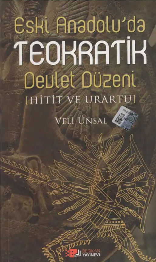 Eski Anadolu’da Teokratik Devlet Düzeni ve Hitit ve Urartu PDF – Veli Ünsal