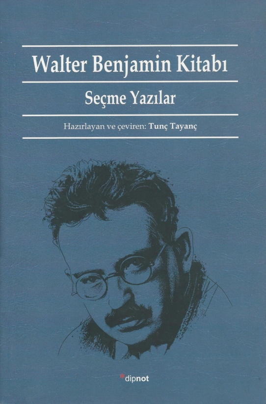 Walter Benjamin Kitabı – Seçme Yazılar PDF – Walter Benjamin