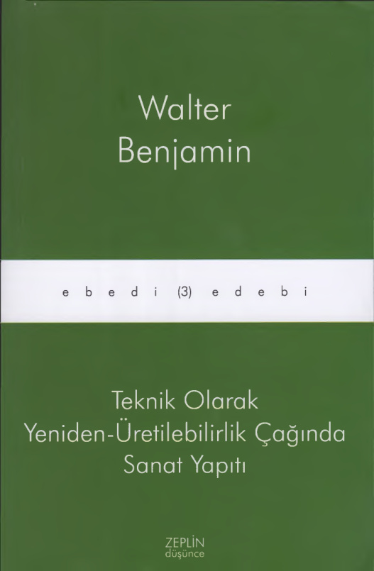 Teknik Olarak Yeniden Üretilebilirlik Çağında Sanat Yapıtı PDF – Walter Benjamin