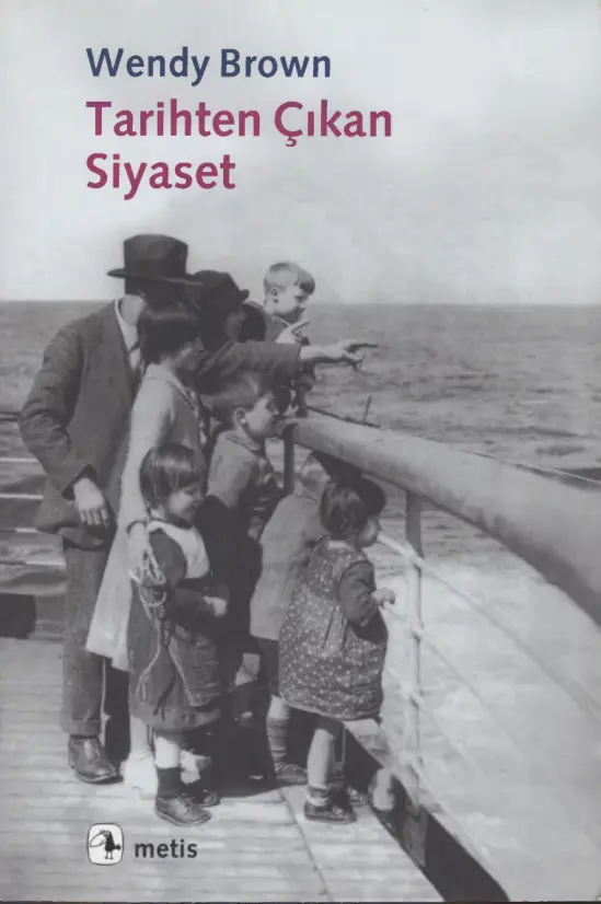 Wendy Brown Tarihten Çıkan Siyaset Metis Yayınları Kitap Kapağı