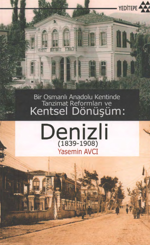 Yasemin Avcı Denizli Bir Osmanlı Anadolu Kentinde Tanzimat Reformları ve Kentsel Dönüşüm Yeditepe Yayınları Kitap Kapağı