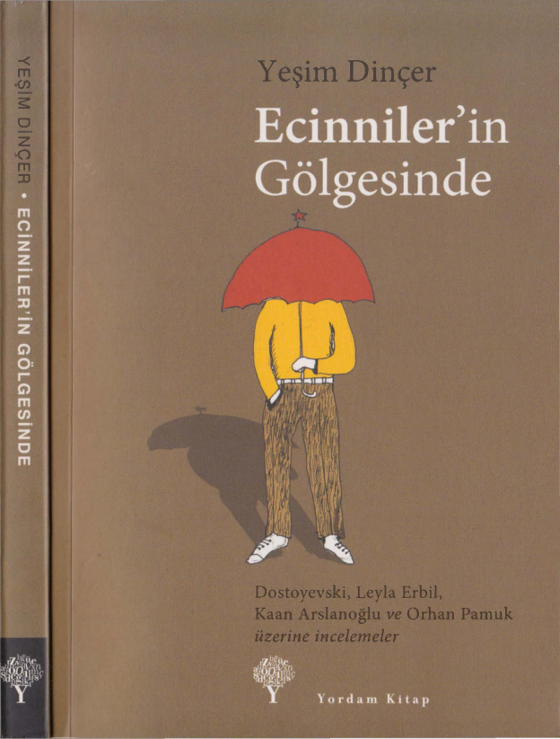 Ecinniler’in Gölgesinde Dostoyevski Leyla Erbil Kaan Arslanoğlu ve Orhan Pamuk Üzerine İncelemeler PDF – Yeşim Dinçer