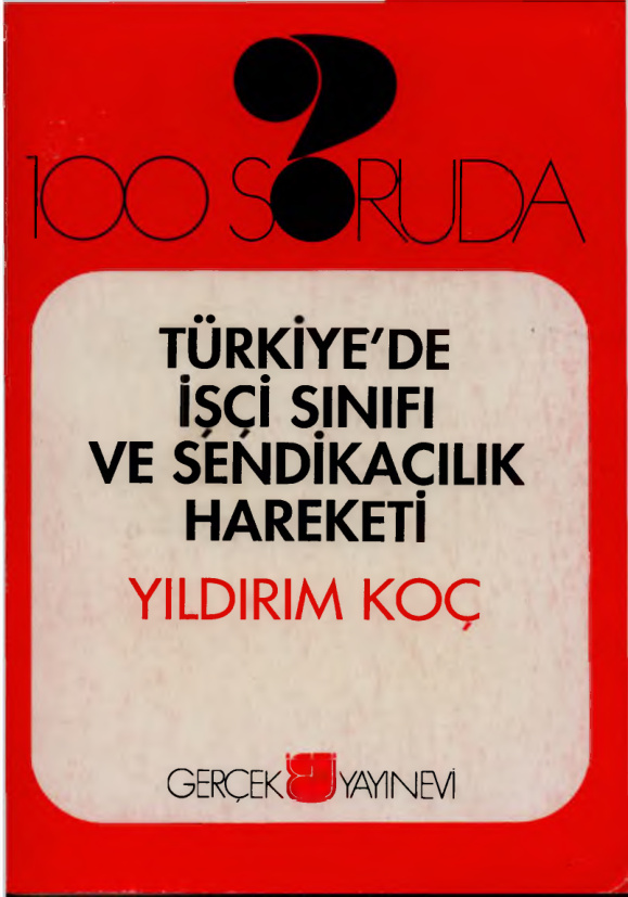 100 Soruda Türkiye’de İşçi Sınıfı ve Sendikacılık Hareketi PDF – Yıldırım Koç
