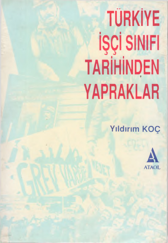 Yıldırım Koç Türkiye İşçi Sınıfı Tarihinden Yapraklar Ataol Yayıncılık Kitap Kapağı