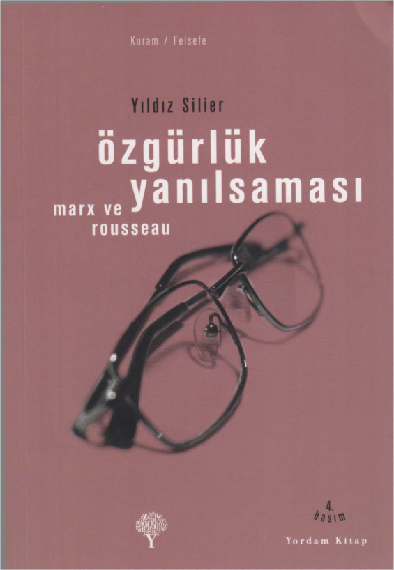 Özgürlük Yanılsaması Marks ve Rousseau PDF – Yıldız Silier