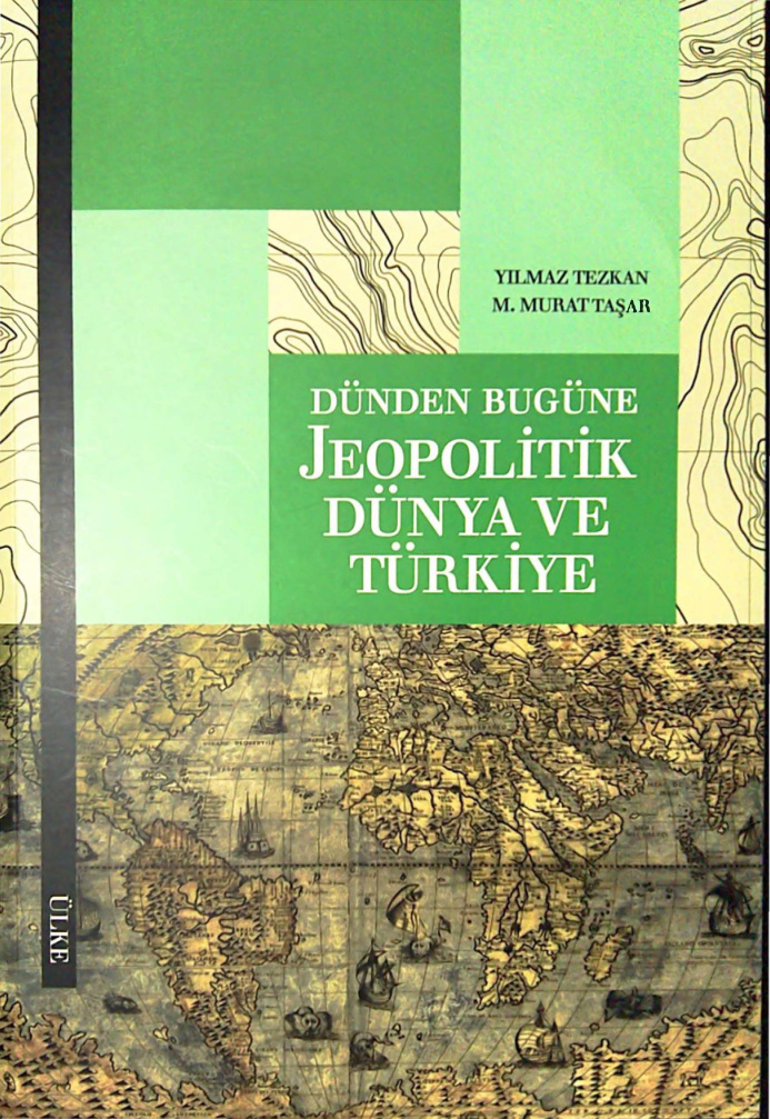 temp Yilmaz Tezkan M. Murat Tasar Dunden Bugune Jeopolitik Dunya ve Turkiye Ulke Yayinlari 1kitap1.com