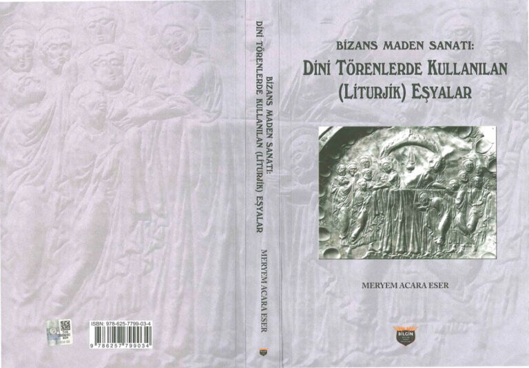 Acara Eser Bizans Maden Sanatı Dini Törenlerde Kullanılan Liturjik Eşyalar Bilgin Yayınları Kitap Kapağı