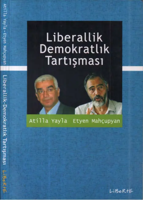 Atilla Yayla Etyen Mahçupyan Liberallik Demokratlık Tartışması Liberte Yayınları Kitap Kapağı