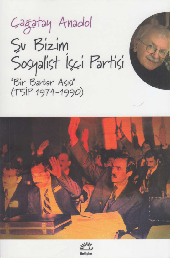 Şu Bizim Sosyalist İşçi Partisi TSİP 1974-1990 PDF İndir – Çağatay Anadol