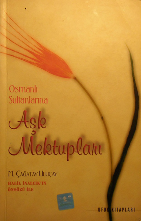 Çağatay Uluçay Osmanlı Sultanlarına Aşk Mektupları Ufuk Yayınları Kitap Kapağı