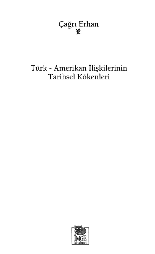 Türk-Amerikan İlişkilerinin Tarihi Kökenleri PDF İndir - Çağrı Erhan 9 Türk-Amerikan İlişkilerinin Tarihi Kökenleri PDF İndir – Çağrı Erhan