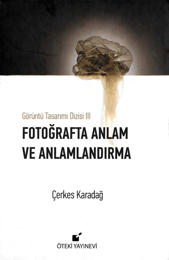 Görüntü Tasarım Dizisi 3: Fotoğrafta Anlam ve Anlamlandırma PDF İndir - Çerkes Karadağ 8 Görüntü Tasarım Dizisi 3: Fotoğrafta Anlam ve Anlamlandırma PDF İndir – Çerkes Karadağ