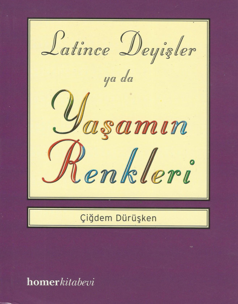 Latince Deyişler ya da Yaşamın Renkleri PDF İndir – Çiğdem Dürüşken