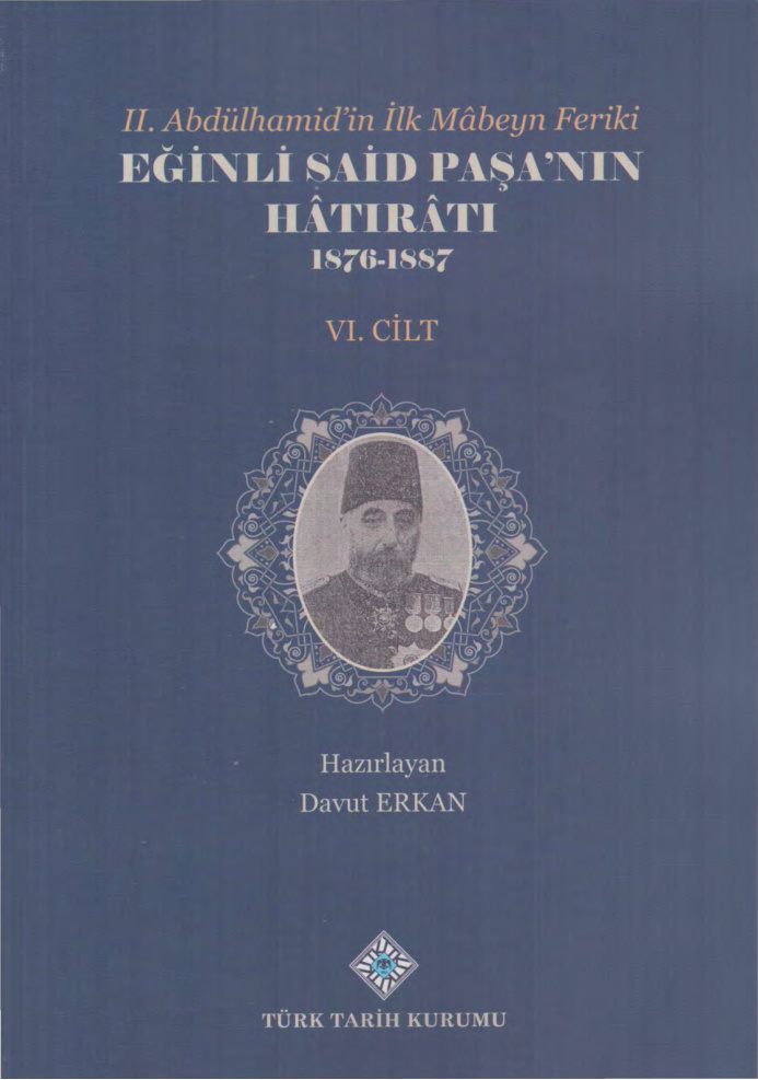 Eğinli Said Paşa’nın Hatıratı 1876-1887 Cilt VI PDF – Davut Erkan