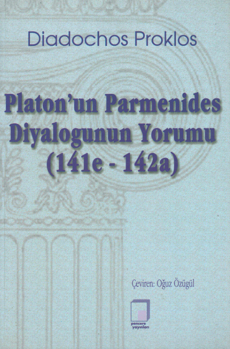 Platon’un Parmenides Diyalogunun Yorumu (141e – 142a) PDF – Diadochos Proklos