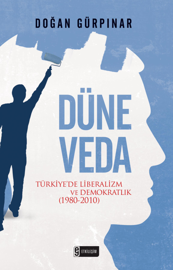 Düne Veda (Türkiye’de Liberalizm ve Demokratlık 1980-2010) PDF – Doğan Gürpınar
