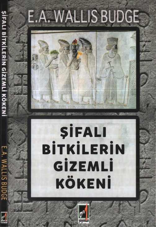 Şifalı Bitkilerin Gizemli Kökeni PDF – E. A. Wallis Budge