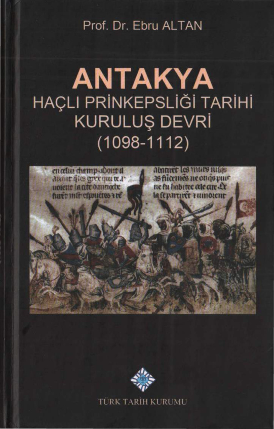 Antakya Haçlı Prinkepsliği Tarihi: Kuruluş Devri PDF – Ebru Altan