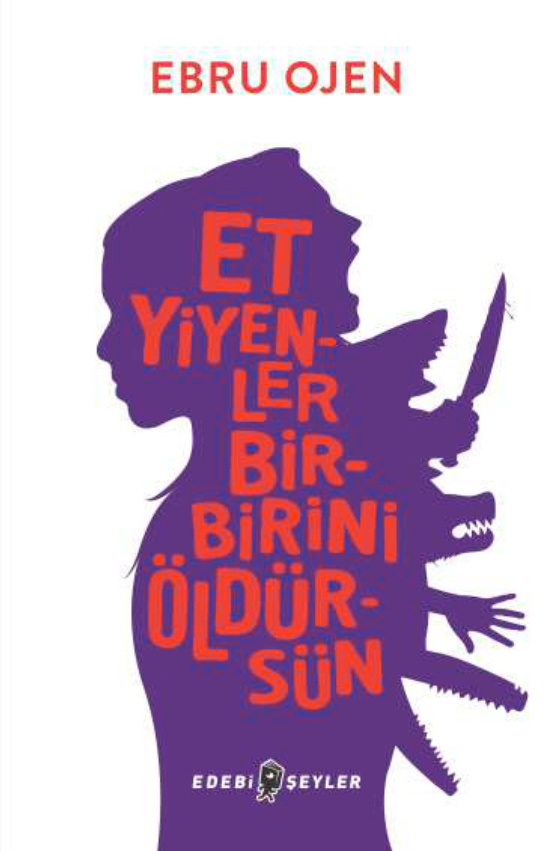 Et Yiyenler Birbirini Öldürsün PDF – Ebru Ojen