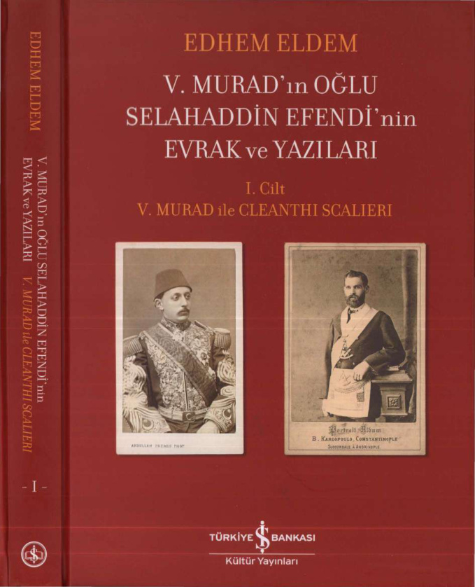 V. Murad’ın Oğlu Selahaddin Efendi’nin Evrak ve Yazıları Cilt I PDF – Edhem Eldem
