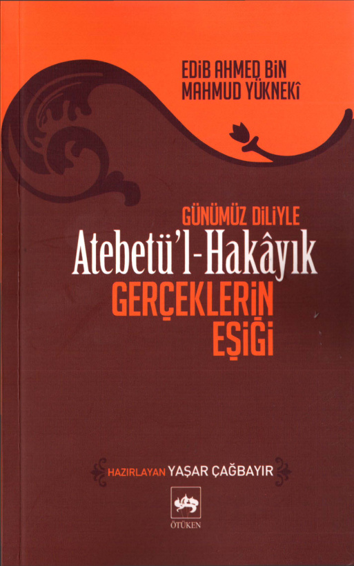 Atebetü’l-Hakayık: Gerçeklerin Eşiği PDF – Edib Ahmed Bin Mahmud Yüknekî
