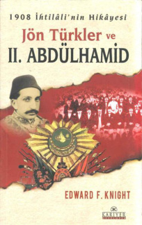 1908 İhtilalinin Hikayesi: Jön Türkler ve II. Abdülhamid PDF – Edward F. Knight