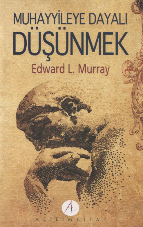Muhayyileye Dayalı Düşünmek PDF – Edward L. Murray