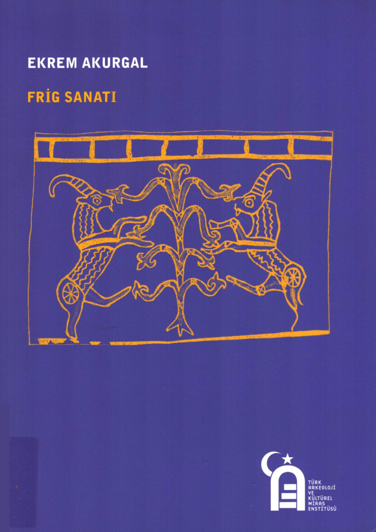 Frig Sanatı (TAKME Yayınları) PDF – Ekrem Akurgal